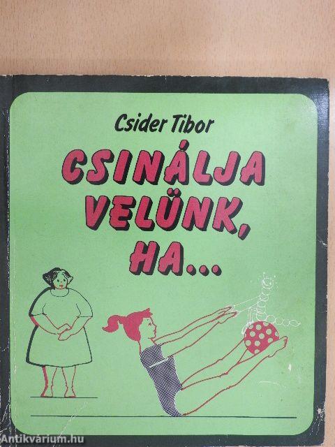 Csinálja velünk, ha...