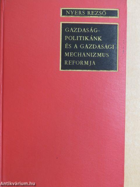 Gazdaságpolitikánk és a gazdasági mechanizmus reformja