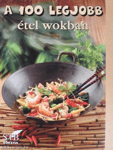 A 100 legjobb étel wokban