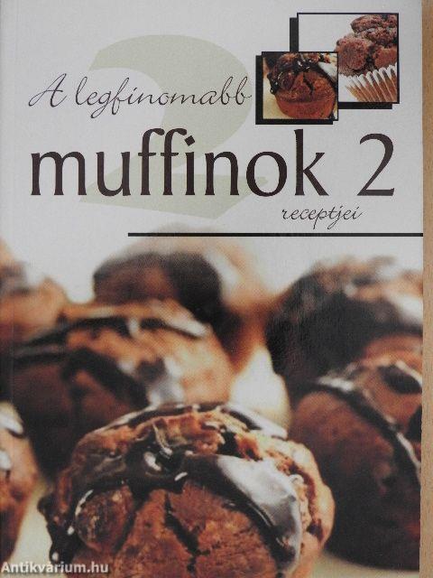 A legfinomabb muffinok receptjei 2.