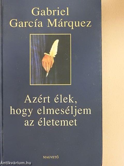 Azért élek, hogy elmeséljem az életemet