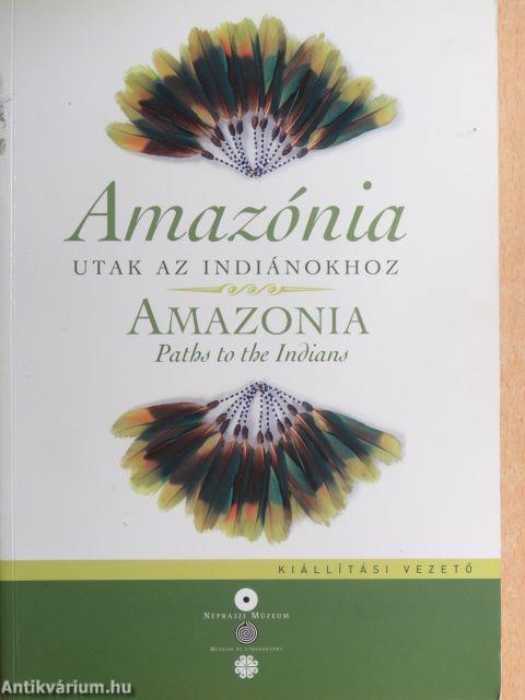 Amazónia - Utak az indiánokhoz