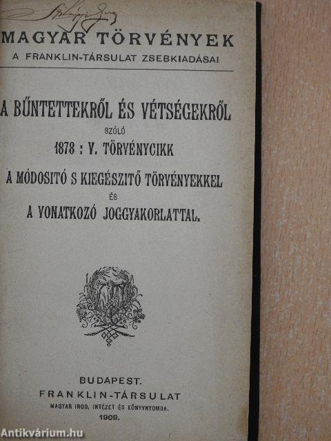 A bűntettekről és vétségekről szóló 1878:V. törvénycikk a módositó s kiegészitő törvényekkel és a vonatkozó joggyakorlattal