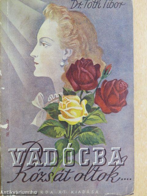 Vadócba rózsát oltok