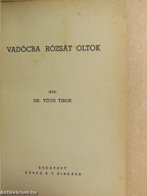 Vadócba rózsát oltok