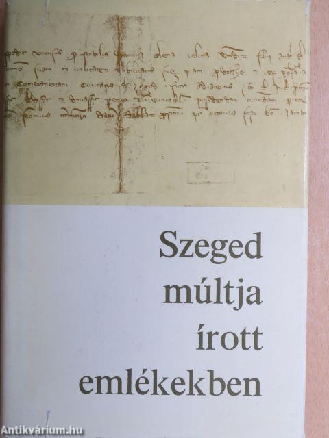 Szeged múltja írott emlékekben 1222-1945