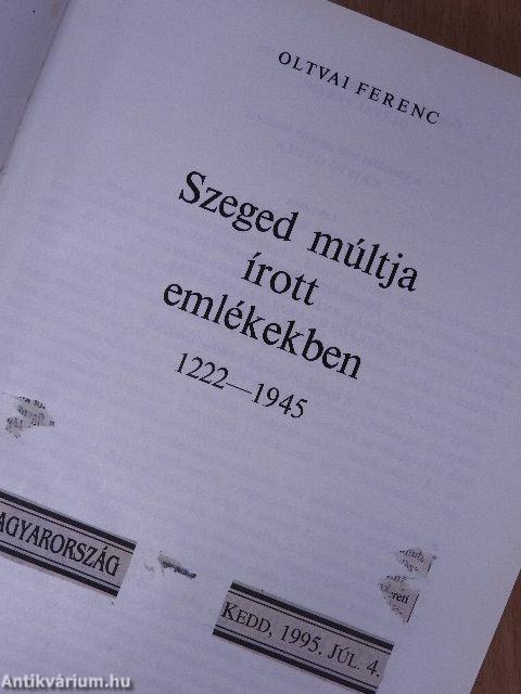 Szeged múltja írott emlékekben 1222-1945