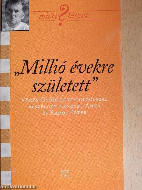 "Millió évekre született"