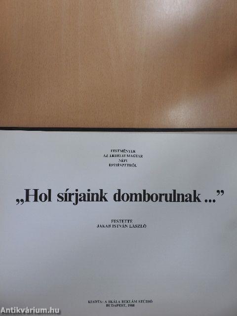 "Hol sírjaink domborulnak..."