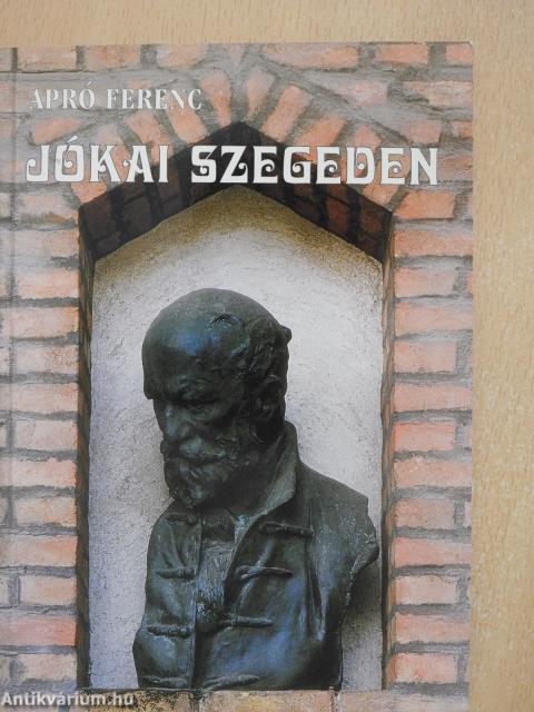 Jókai Szegeden (dedikált példány)