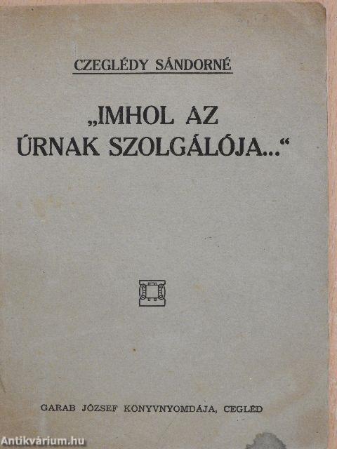 "Imhol az Úrnak szolgálója..."