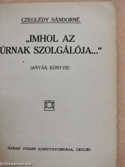 "Imhol az Úrnak szolgálója..."