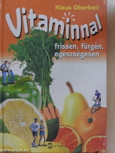 Vitaminnal frissen, fürgén, egészségesen