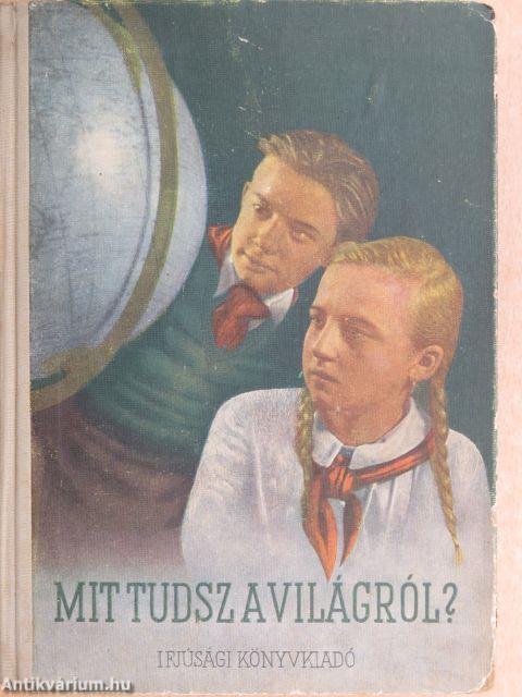 Mit tudsz a világról?