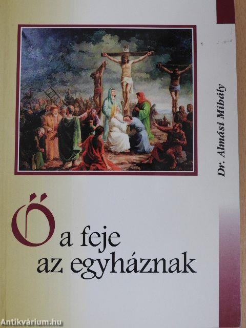 Ő a feje az egyháznak