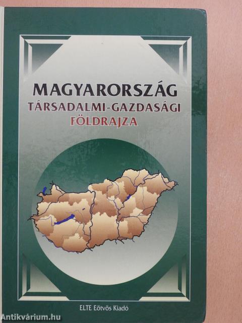 Magyarország társadalmi-gazdasági földrajza (dedikált és többszörösen aláírt példány)