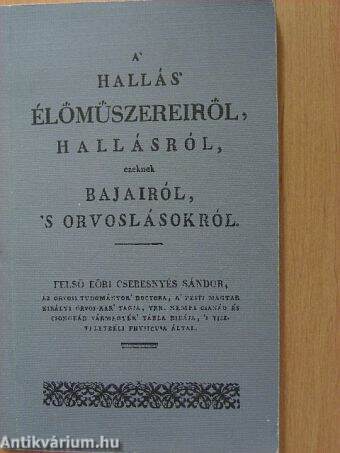 A' hallás' élőműszereiről, hallásról, ezeknek bajairól, 's orvoslásokról