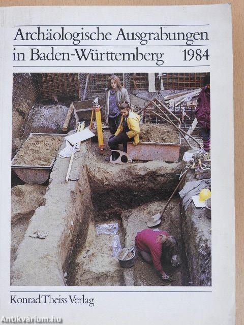 Archäologische Ausgrabungen in Baden-Württemberg 1984