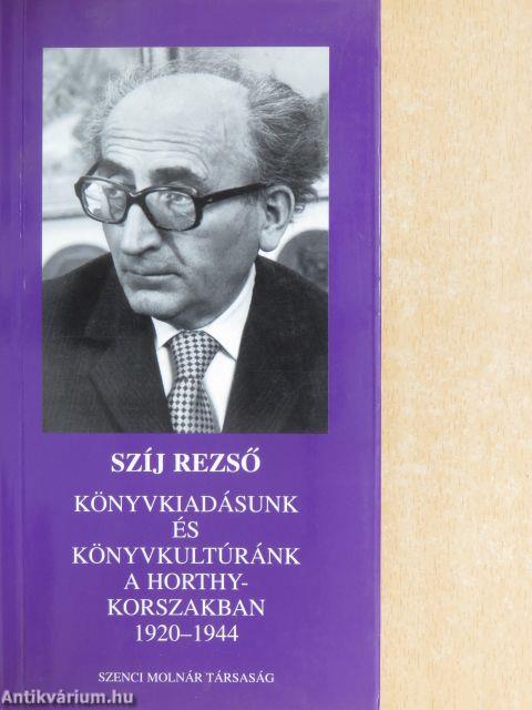 Könyvkiadásunk és könyvkultúránk a Horthy-korszakban 1920-1944