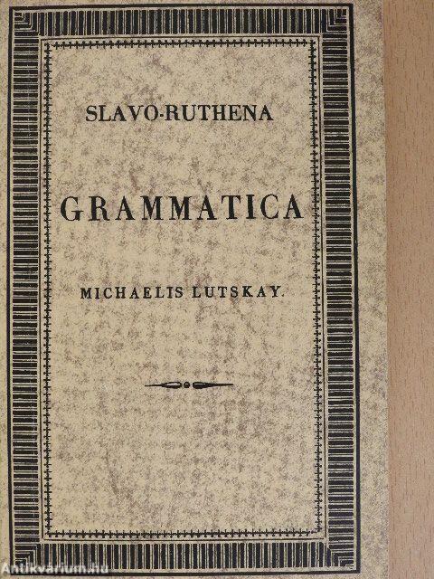 Grammatica Slavo-Ruthena (ukrán, ószláv és latin nyelvű)