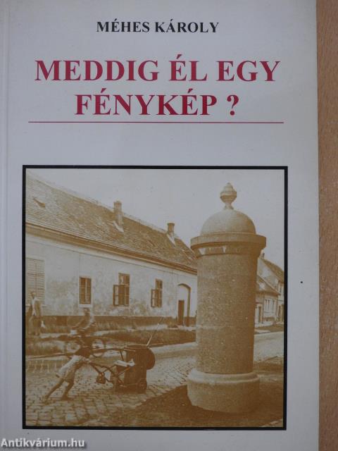 Meddig él egy fénykép? (dedikált példány)