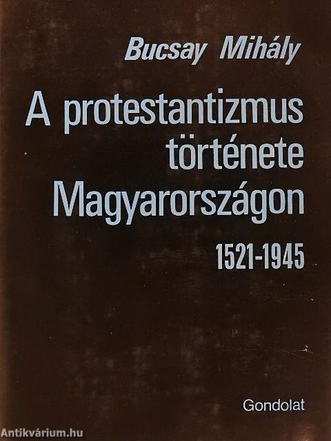 A protestantizmus története Magyarországon 1521-1945