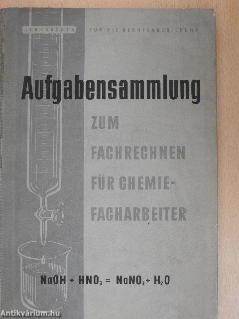 Aufgabensammlung zum Fachrechnen für Chemiefacharbeiter