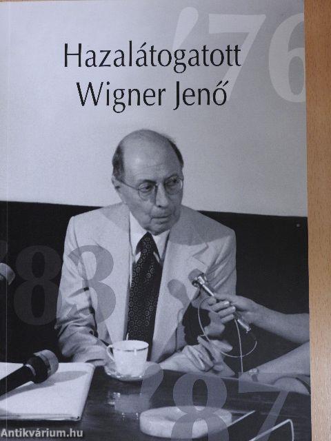 Hazalátogatott Wigner Jenő