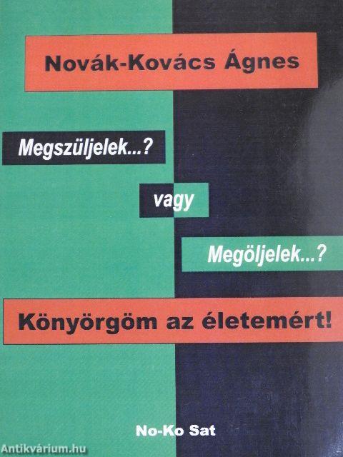 Megszüljelek...? vagy Megöljelek...?