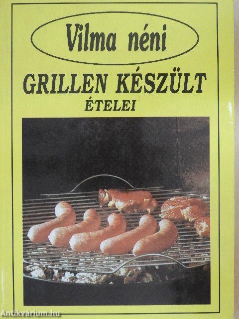 Vilma néni grillen készült ételei