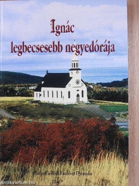 Ignác legbecsesebb negyedórája