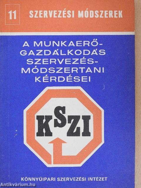 A munkaerő-gazdálkodás szervezésmódszertani kérdései 