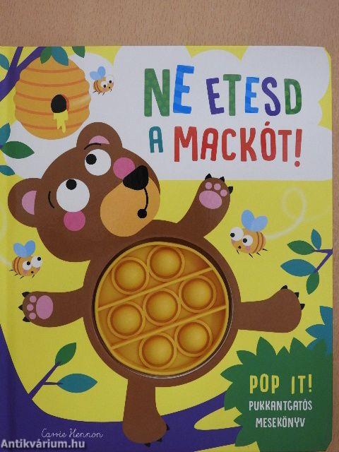 Ne etesd a mackót!