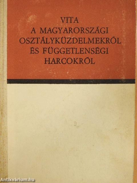 Vita a magyarországi osztályküzdelmekről és függetlenségi harcokról