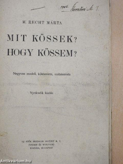 Mit kössek? Hogy kössem?