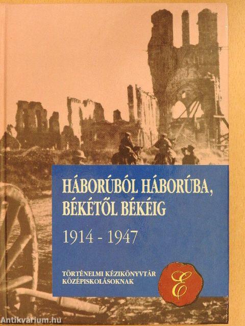 Háborúból háborúba, békétől békéig 1914-1947