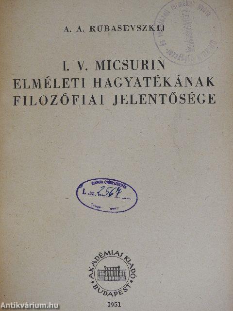 I. V. Micsurin elméleti hagyatékának filozófiai jelentősége