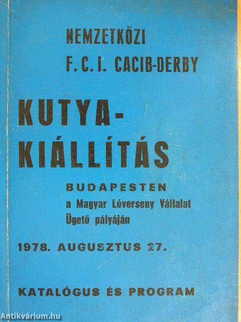 Nemzetközi F. C. I. CACIB-DERBY Kutyakiállítás Katalógusa és Programja 1978. augusztus 27.