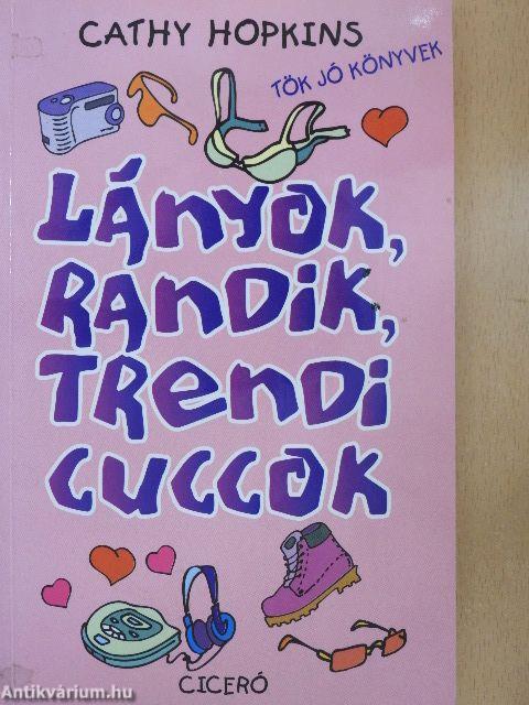 Lányok, randik, trendi cuccok