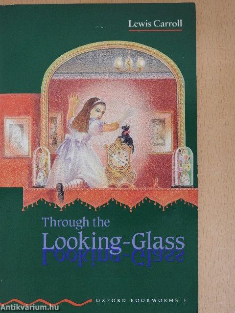 Through the Looking-Glass and What Alice Found There