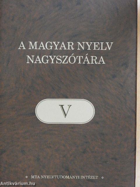 A magyar nyelv nagyszótára V.