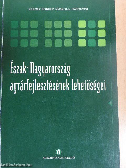 Észak-Magyarország agrárfejlesztésének lehetőségei