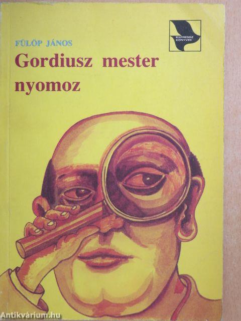 Gordiusz mester nyomoz