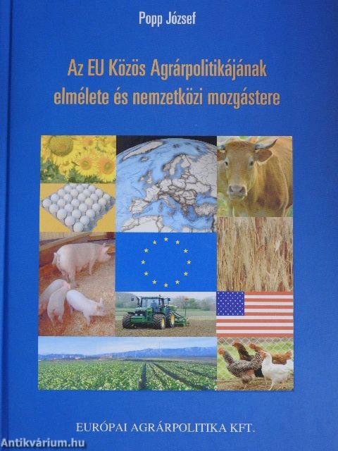 Az EU Közös Agrárpolitikájának elmélete és nemzetközi mozgástere