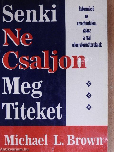 Senki Ne Csaljon Meg Titeket