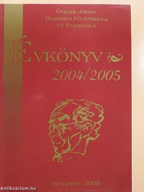 Öveges József Gyakorló Középiskola és Szakiskola Évkönyv 2004/2005