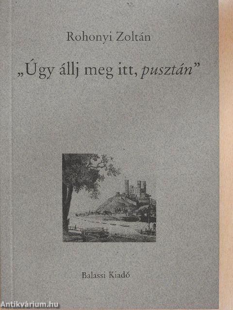 "Úgy állj meg itt, pusztán"