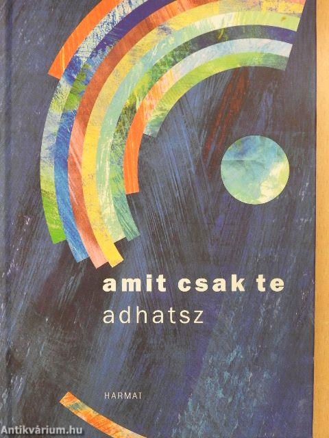 Amit csak te adhatsz