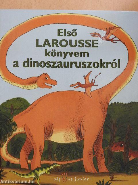 Első Larousse könyvem a dinoszauruszokról