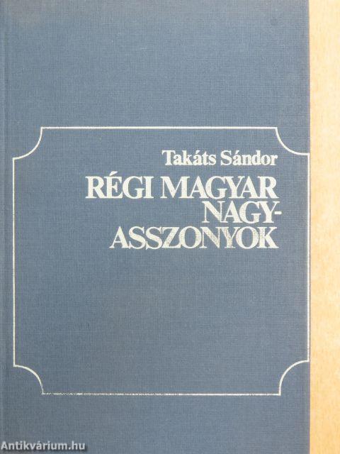 Régi magyar nagyasszonyok